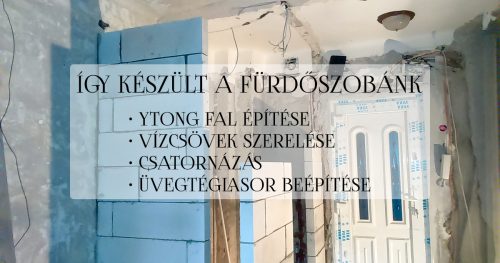 Fürdőszoba építése, ytong fal építése-vízszerelés-csatornázás-üvegtégla beépítése