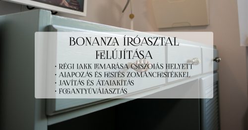 bonanza íróasztal felújítása, lakk lemarás kromolux-alapozás festés zománcfestékkel-bronz csavart fogantyú