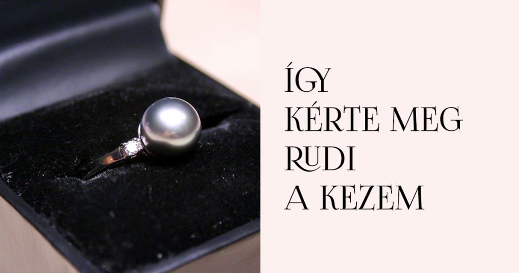Így kérte meg Rudi a kezem