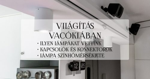 Világítás Vacókiában_választott lámpák_lámpa színhőmérséklete_kapcsolók konnektorok
